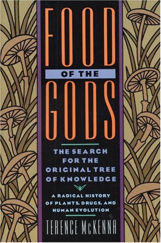 cover art for Food of the Gods: The Search for the Original Tree of Knowledge A Radical History of Plants, Drugs, and Human Evolution by Terence Mckenna