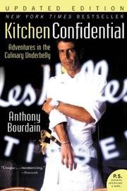 cover art for Kitchen Confidential - Adventures In The Culinary Underbelly by Anthony Bourdain