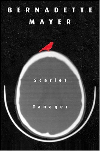 cover art for Scarlet Tanager by Bernadette Mayer
