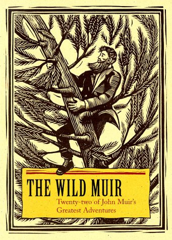 cover art for The Wild Muir: Twenty-Two of John Muir's Greatest Adventures by John Muir, Lee Stetson