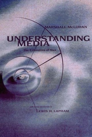 cover art for Understanding Media: The Extensions of Man by Marshall McLuhan, Lewis H. Lapham