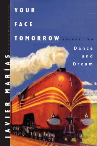 cover art for Your Face Tomorrow: Dance and Dream by Javier Marías