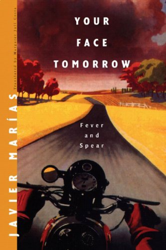 cover art for Your Face Tomorrow: Fever and Spear by Javier Marías, Margaret Jull Costa